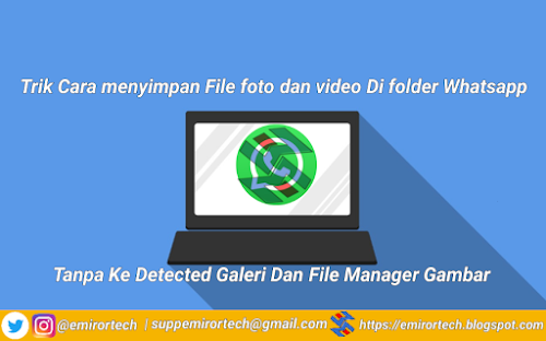 Cara menyimpan File foto dan video Di folder Whatsap Tanpa Ke Detected Galeri