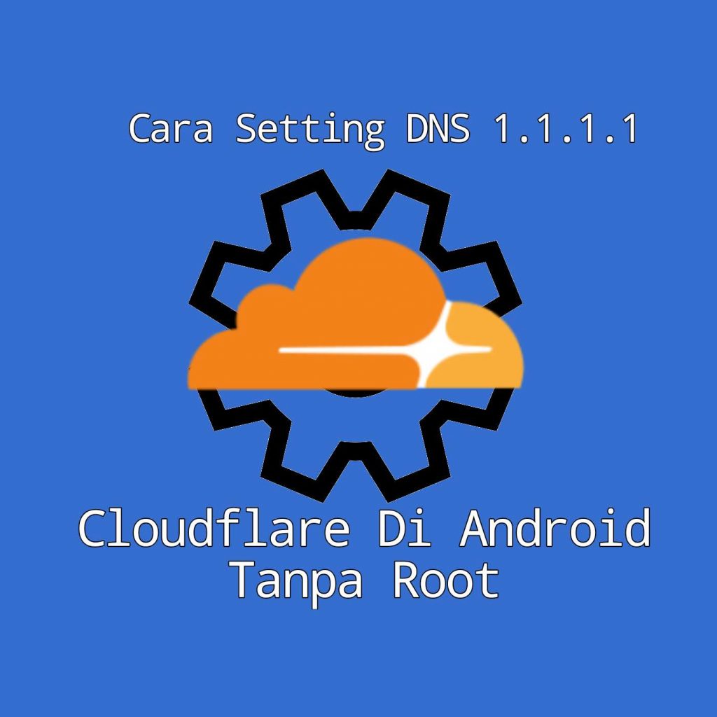 Cara Setting DNS 1.1.1.1 Cloudflare Di Android Tanpa Root mudah Cara Setting DNS 1.1.1.1 Cloudflare Di Android Tanpa Root