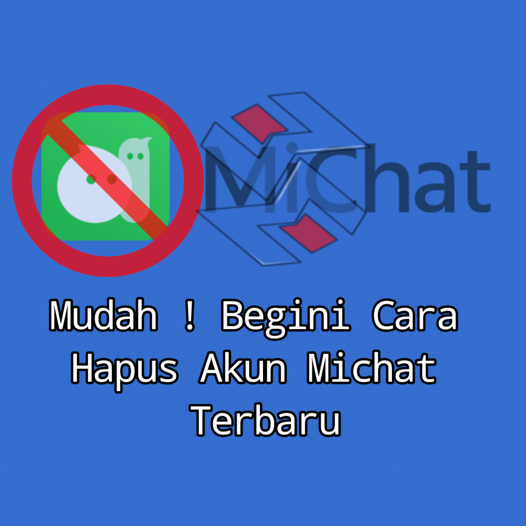 Mudah ! Begini Cara Hapus Akun Michat Terbaru