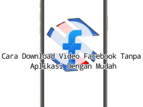 Cara Download Video Facebook Tanpa Menggunakan Aplikasi
