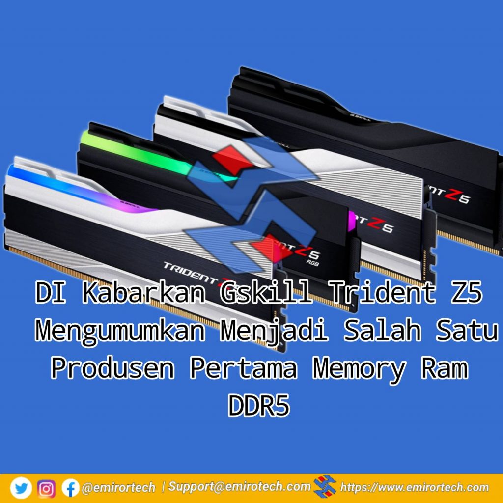 DI Kabarkan Gskill Trident Z5 Mengumumkan Menjadi Salah Satu Produsen Pertama Memory Ram DDR5 DI Kabarkan Gskill Trident Z5 Mengumumkan Menjadi Salah Satu Produsen Pertama Memory Ram DDR5 2
