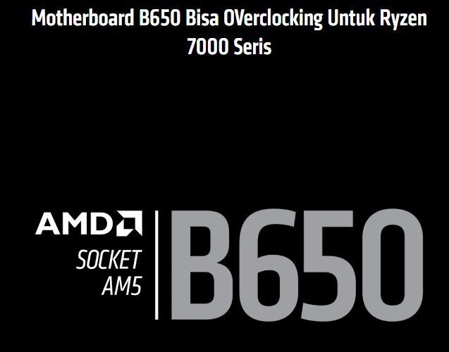 Motherboard B650 Bisa OVerclocking Untuk Ryzen 7000 SerisMotherboard B650 Bisa OVerclocking Untuk Ryzen 7000 Seris