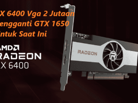 RX 6400 Vga 2 Jutaan Pengganti GTX 1650 Untuk Saat Ini